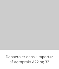 Danaero er dansk importør af Aeroprakt A22 og 32